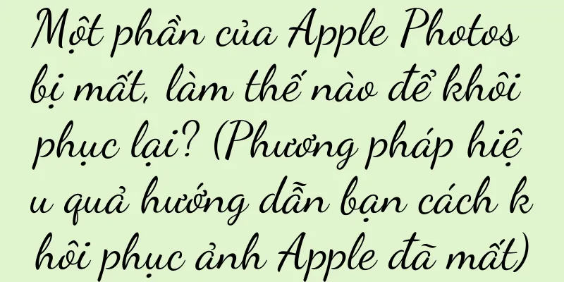 Một phần của Apple Photos bị mất, làm thế nào để khôi phục lại? (Phương pháp hiệu quả hướng dẫn bạn cách khôi phục ảnh Apple đã mất)