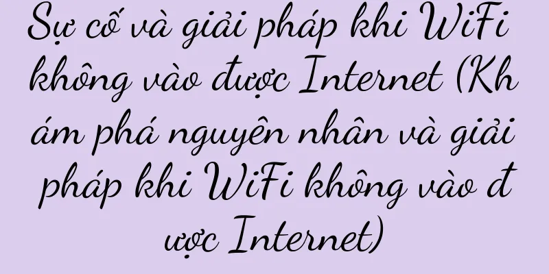 Sự cố và giải pháp khi WiFi không vào được Internet (Khám phá nguyên nhân và giải pháp khi WiFi không vào được Internet)