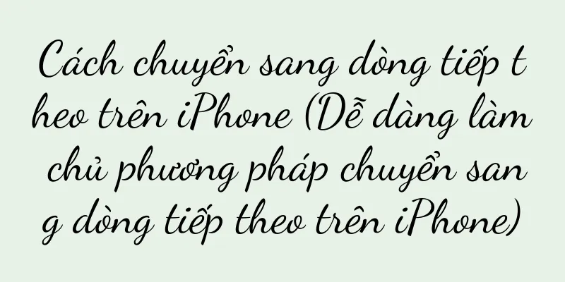 Cách chuyển sang dòng tiếp theo trên iPhone (Dễ dàng làm chủ phương pháp chuyển sang dòng tiếp theo trên iPhone)
