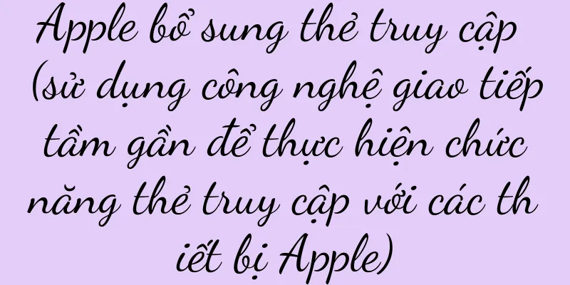 Apple bổ sung thẻ truy cập (sử dụng công nghệ giao tiếp tầm gần để thực hiện chức năng thẻ truy cập với các thiết bị Apple)