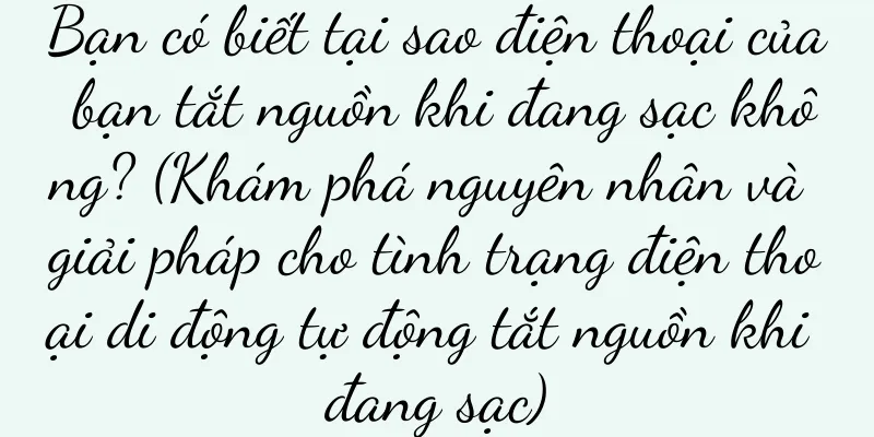 Bạn có biết tại sao điện thoại của bạn tắt nguồn khi đang sạc không? (Khám phá nguyên nhân và giải pháp cho tình trạng điện thoại di động tự động tắt nguồn khi đang sạc)