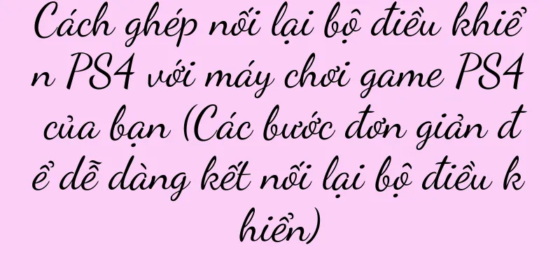 Cách ghép nối lại bộ điều khiển PS4 với máy chơi game PS4 của bạn (Các bước đơn giản để dễ dàng kết nối lại bộ điều khiển)
