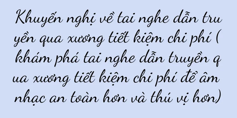 Khuyến nghị về tai nghe dẫn truyền qua xương tiết kiệm chi phí (khám phá tai nghe dẫn truyền qua xương tiết kiệm chi phí để âm nhạc an toàn hơn và thú vị hơn)