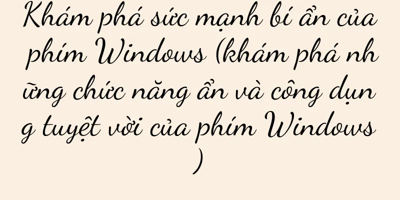 Khám phá sức mạnh bí ẩn của phím Windows (khám phá những chức năng ẩn và công dụng tuyệt vời của phím Windows)