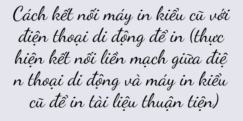 Cách kết nối máy in kiểu cũ với điện thoại di động để in (thực hiện kết nối liền mạch giữa điện thoại di động và máy in kiểu cũ để in tài liệu thuận tiện)