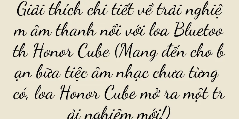 Giải thích chi tiết về trải nghiệm âm thanh nổi với loa Bluetooth Honor Cube (Mang đến cho bạn bữa tiệc âm nhạc chưa từng có, loa Honor Cube mở ra một trải nghiệm mới!)
