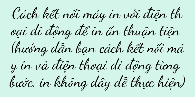 Cách kết nối máy in với điện thoại di động để in ấn thuận tiện (hướng dẫn bạn cách kết nối máy in và điện thoại di động từng bước, in không dây dễ thực hiện)