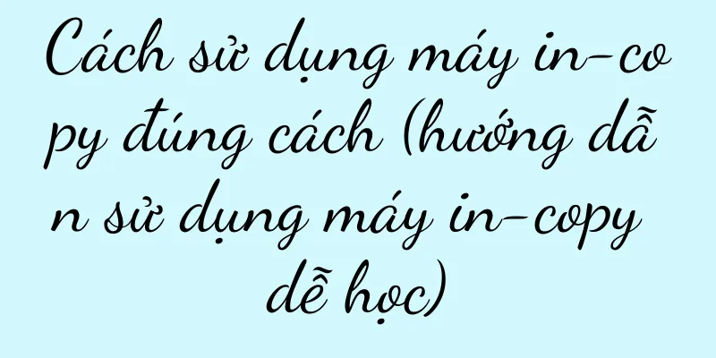 Cách sử dụng máy in-copy đúng cách (hướng dẫn sử dụng máy in-copy dễ học)