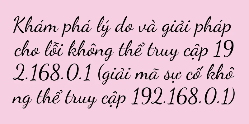 Khám phá lý do và giải pháp cho lỗi không thể truy cập 192.168.0.1 (giải mã sự cố không thể truy cập 192.168.0.1)