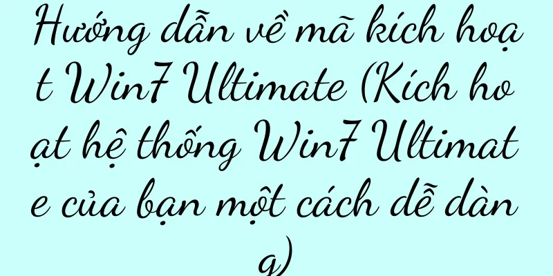 Hướng dẫn về mã kích hoạt Win7 Ultimate (Kích hoạt hệ thống Win7 Ultimate của bạn một cách dễ dàng)
