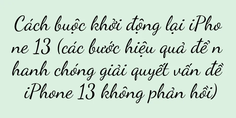 Cách buộc khởi động lại iPhone 13 (các bước hiệu quả để nhanh chóng giải quyết vấn đề iPhone 13 không phản hồi)