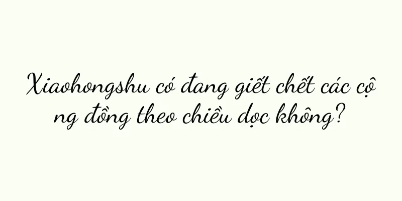 Xiaohongshu có đang giết chết các cộng đồng theo chiều dọc không?
