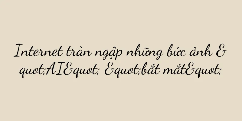 Internet tràn ngập những bức ảnh "AI" "bắt mắt"
