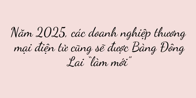 Năm 2025, các doanh nghiệp thương mại điện tử cũng sẽ được Bàng Đông Lai “làm mới”