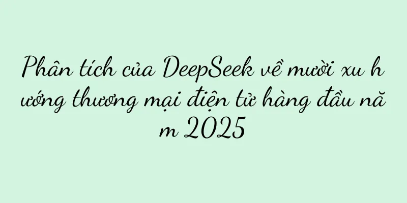 Phân tích của DeepSeek về mười xu hướng thương mại điện tử hàng đầu năm 2025