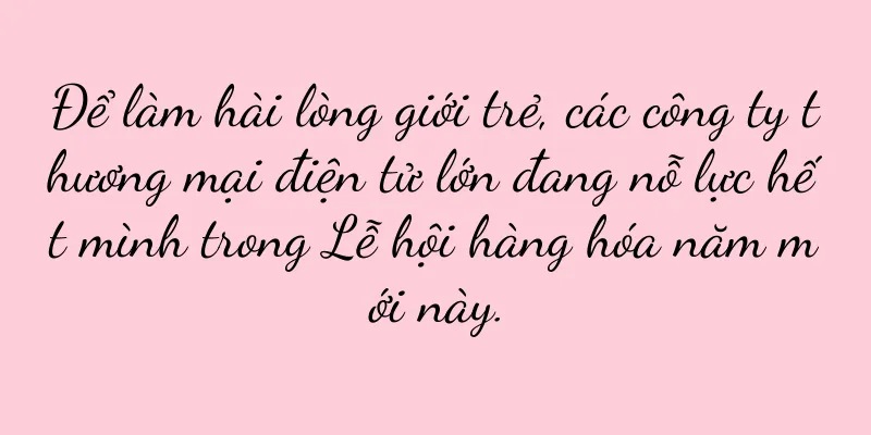 Để làm hài lòng giới trẻ, các công ty thương mại điện tử lớn đang nỗ lực hết mình trong Lễ hội hàng hóa năm mới này.