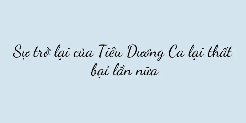 Sự trở lại của Tiêu Dương Ca lại thất bại lần nữa