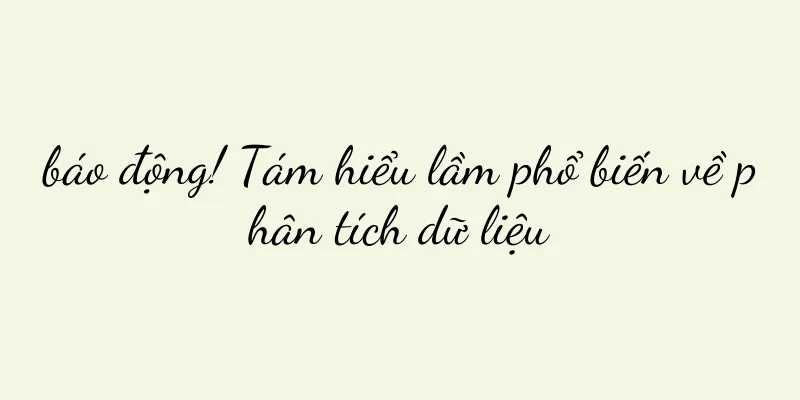 báo động! Tám hiểu lầm phổ biến về phân tích dữ liệu