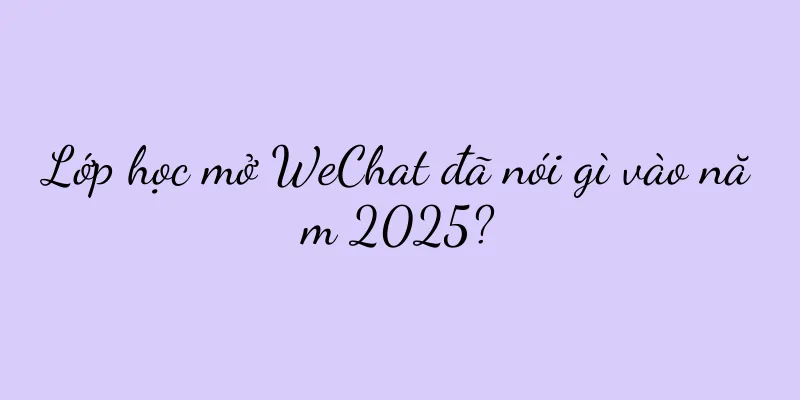 Lớp học mở WeChat đã nói gì vào năm 2025?