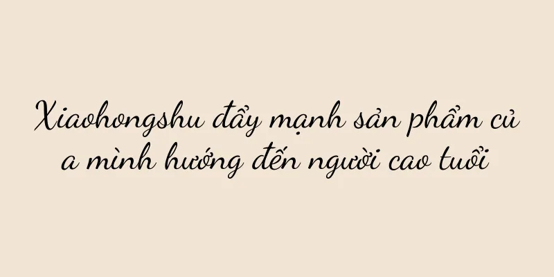 Xiaohongshu đẩy mạnh sản phẩm của mình hướng đến người cao tuổi