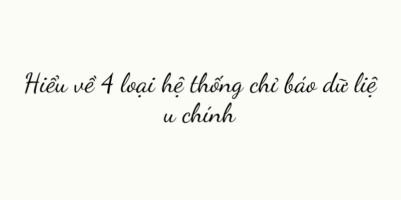 Hiểu về 4 loại hệ thống chỉ báo dữ liệu chính