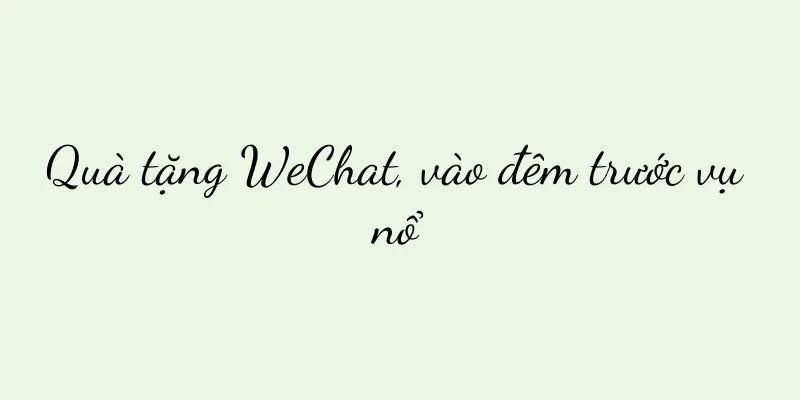 Quà tặng WeChat, vào đêm trước vụ nổ