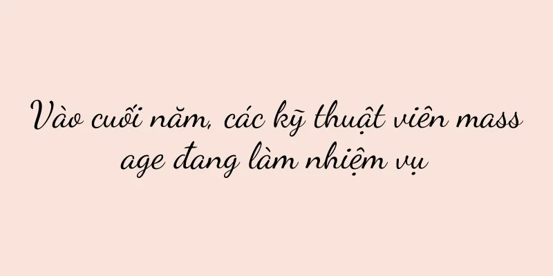 Vào cuối năm, các kỹ thuật viên massage đang làm nhiệm vụ