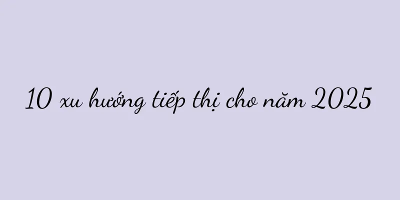 10 xu hướng tiếp thị cho năm 2025