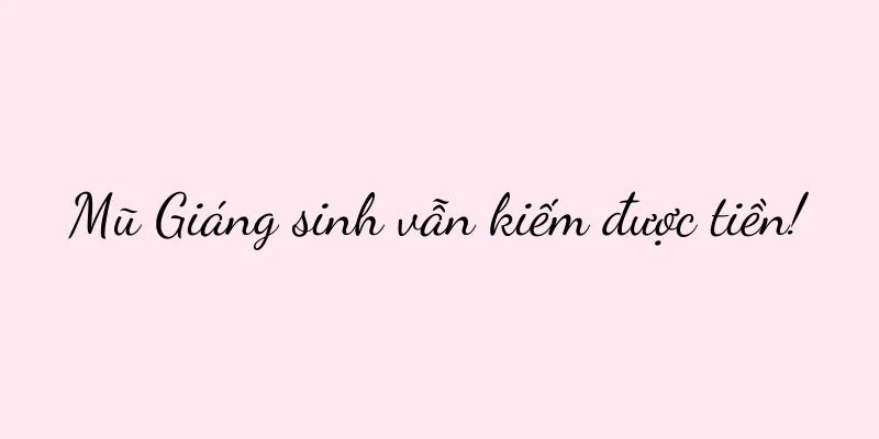 Mũ Giáng sinh vẫn kiếm được tiền!