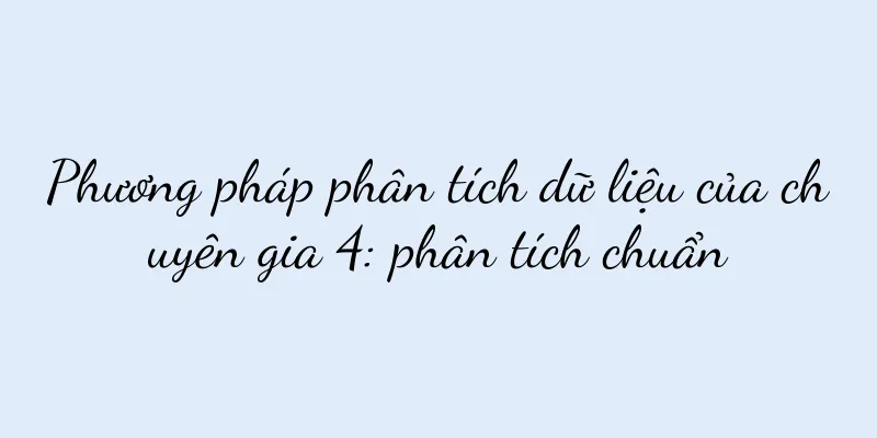 Phương pháp phân tích dữ liệu của chuyên gia 4: phân tích chuẩn