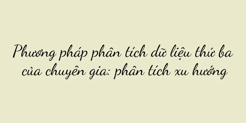 Phương pháp phân tích dữ liệu thứ ba của chuyên gia: phân tích xu hướng