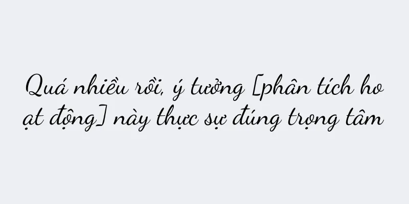 Quá nhiều rồi, ý tưởng [phân tích hoạt động] này thực sự đúng trọng tâm