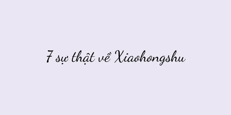 7 sự thật về Xiaohongshu