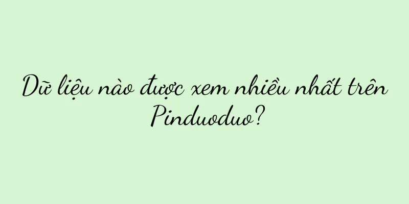Dữ liệu nào được xem nhiều nhất trên Pinduoduo?