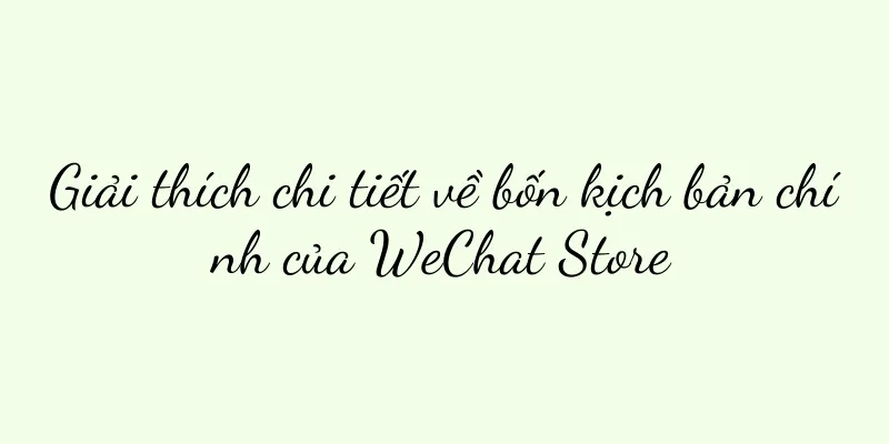 Giải thích chi tiết về bốn kịch bản chính của WeChat Store