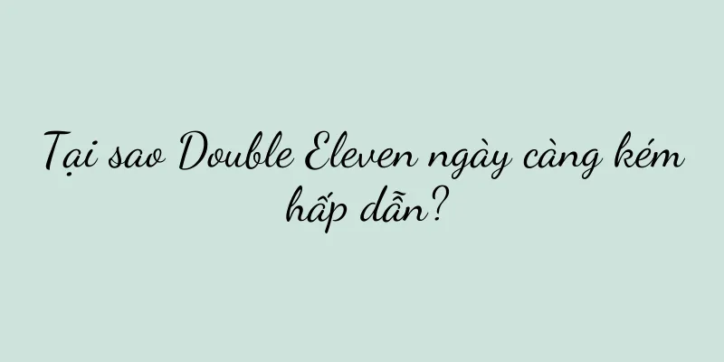Tại sao Double Eleven ngày càng kém hấp dẫn?