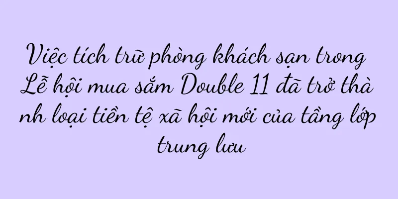 Việc tích trữ phòng khách sạn trong Lễ hội mua sắm Double 11 đã trở thành loại tiền tệ xã hội mới của tầng lớp trung lưu
