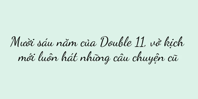 Mười sáu năm của Double 11, vở kịch mới luôn hát những câu chuyện cũ