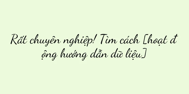 Rất chuyên nghiệp! Tìm cách [hoạt động hướng dẫn dữ liệu]