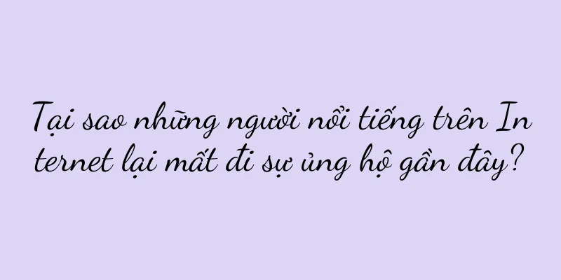 Tại sao những người nổi tiếng trên Internet lại mất đi sự ủng hộ gần đây?