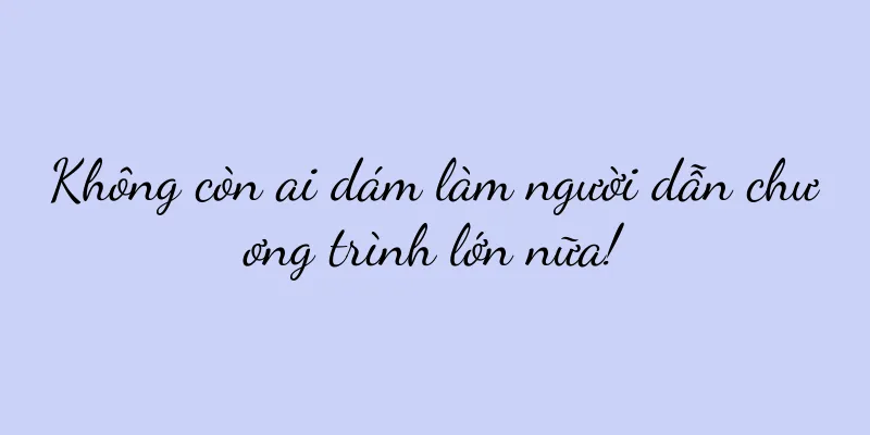 Không còn ai dám làm người dẫn chương trình lớn nữa!
