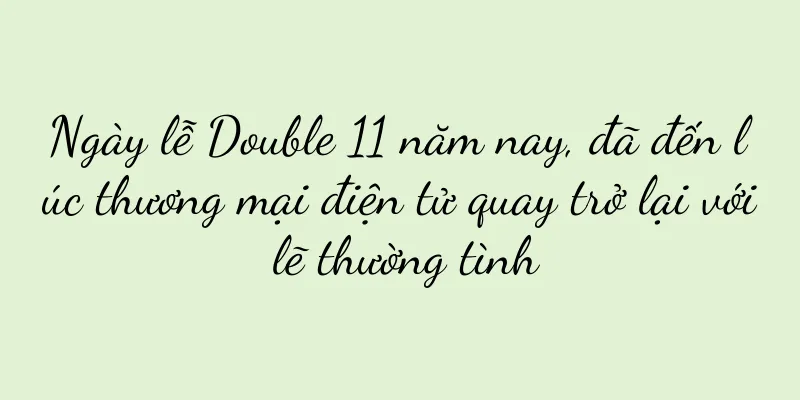Ngày lễ Double 11 năm nay, đã đến lúc thương mại điện tử quay trở lại với lẽ thường tình