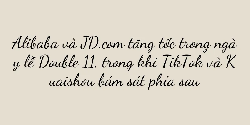 Alibaba và JD.com tăng tốc trong ngày lễ Double 11, trong khi TikTok và Kuaishou bám sát phía sau