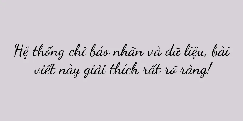 Hệ thống chỉ báo nhãn và dữ liệu, bài viết này giải thích rất rõ ràng!