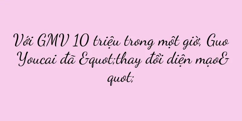 Với GMV 10 triệu trong một giờ, Guo Youcai đã "thay đổi diện mạo"