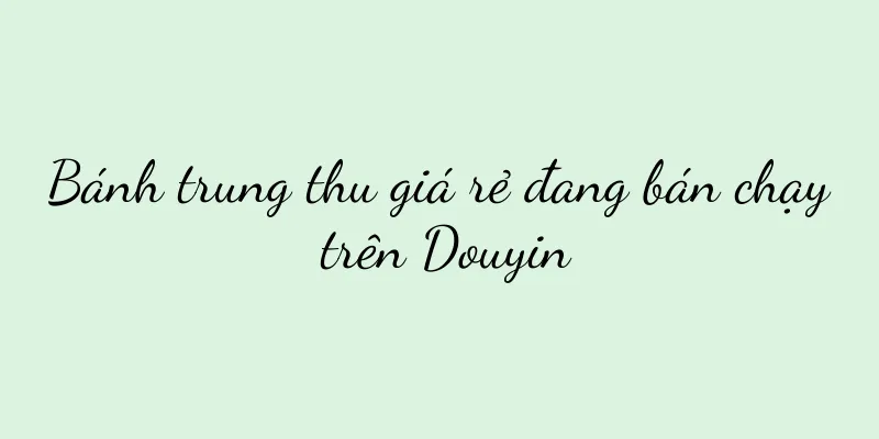 Bánh trung thu giá rẻ đang bán chạy trên Douyin
