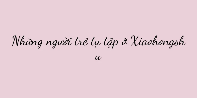 Những người trẻ tụ tập ở Xiaohongshu