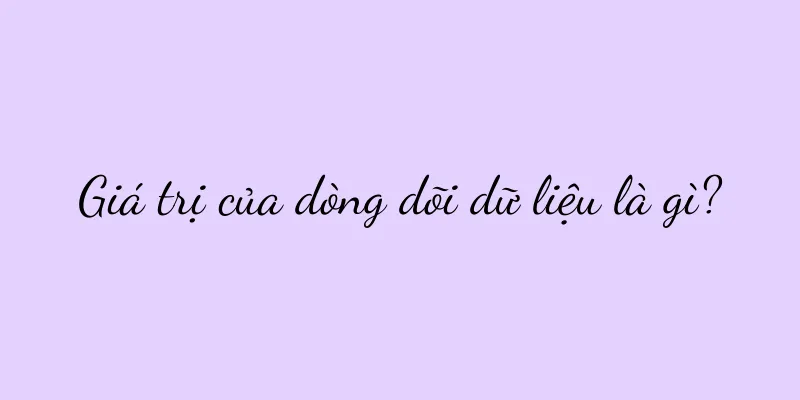 Giá trị của dòng dõi dữ liệu là gì?