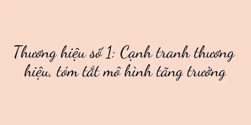 Thương hiệu số 1: Cạnh tranh thương hiệu, tóm tắt mô hình tăng trưởng