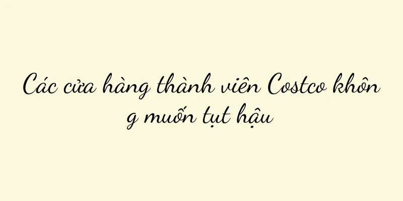 Các cửa hàng thành viên Costco không muốn tụt hậu